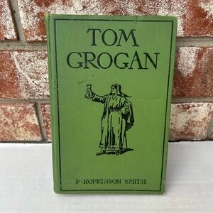 Tom Grogan F Hopkinson Smith Antique Vintage Hardcover Grosset & Dunlap Printing